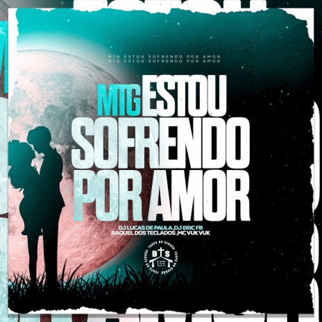 MTG Estou Sofrendo Por Amor ft. Dj Eric Fb, Mc Vuk Vuk & Raquel dos Teclados | Boomplay Music