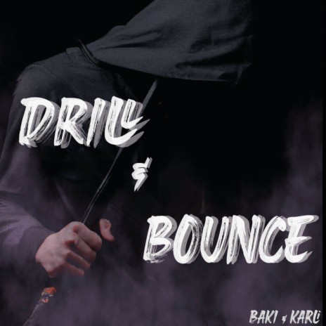 Drill & Bounce ft. Karli | Boomplay Music