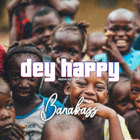 Dey Happy | Boomplay Music