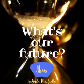 What's our future?