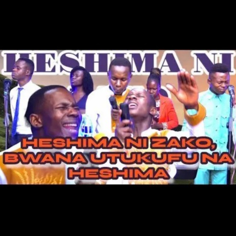 HESHIMA NI ZAKO, MY MESSIAH AND AM NOT ASHAMED OF THE GOSPEL (ORIGINAL)