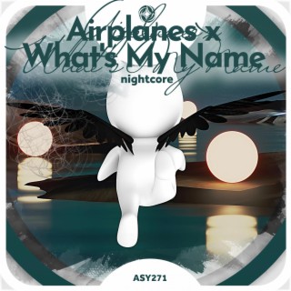 Airplanes x What's My Name - Nightcore