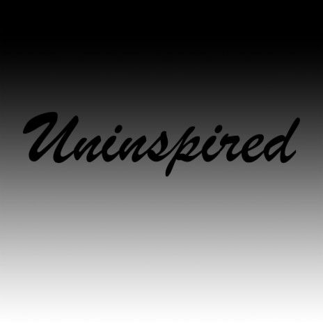 Uninspired