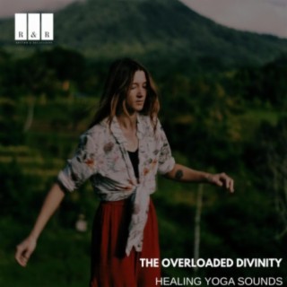 The Overloaded Divinity: Healing Yoga Sounds