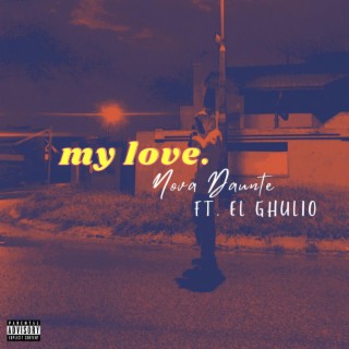 My Love. (feat. EL Ghulio)