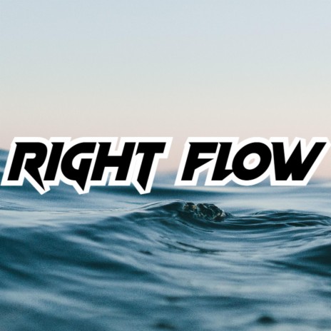 RIGHT FLOW | Boomplay Music