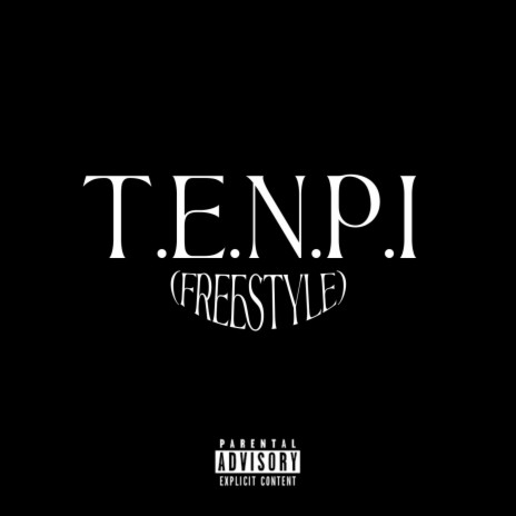 T.E.N.P.I (freestyle) | Boomplay Music
