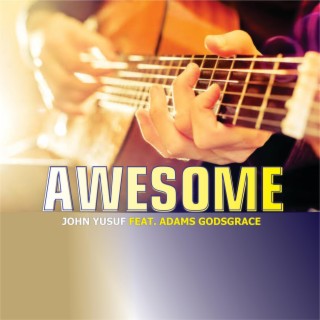 AWESOME (feat. Adams Godsgrace) lyrics | Boomplay Music