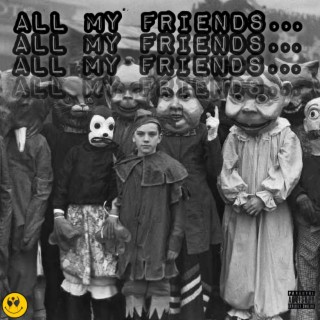 All My Friends...