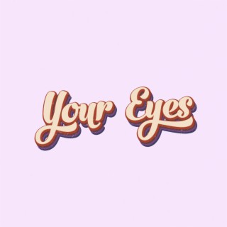 Your Eyes