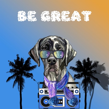 Be Great | Boomplay Music