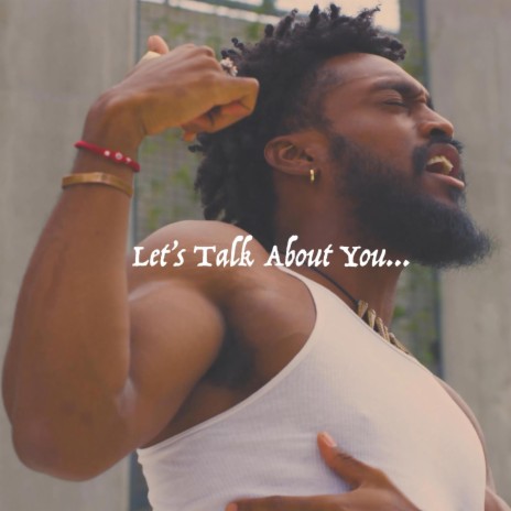 LETS TALK ABOUT YOU | Boomplay Music