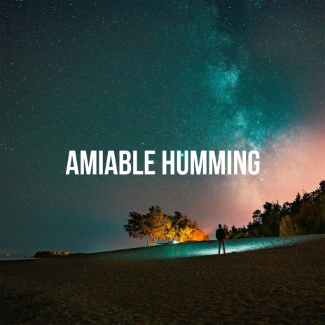 Amiable Humming