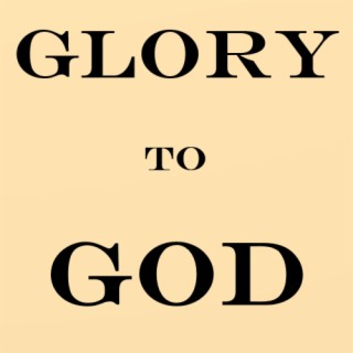 Glory to God