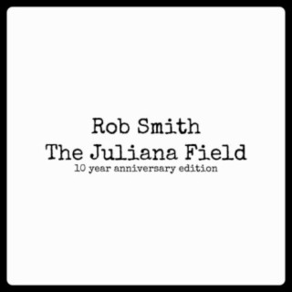 The Juliana Field (10 Year Anniversary Edition)