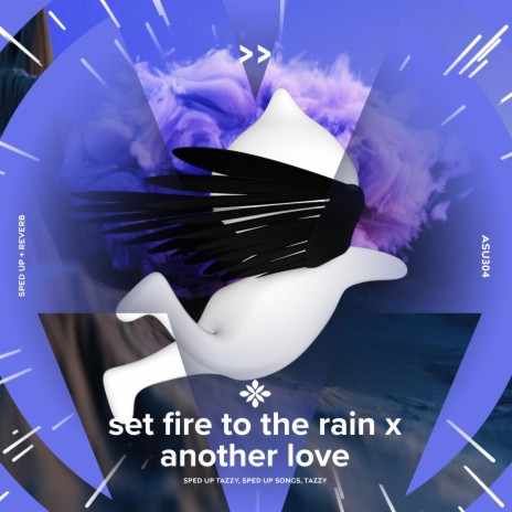 set fire to the rain x another love - sped up + reverb ft. fast forward >> & Tazzy