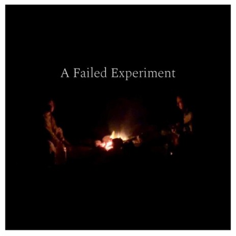 A Failed Experiment | Boomplay Music