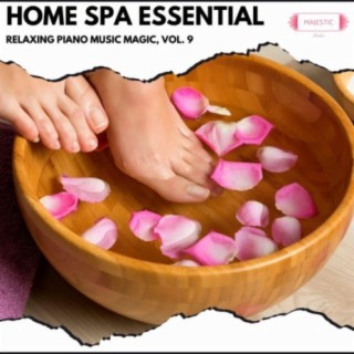 Home Spa Essential: Relaxing Piano Music Magic, Vol. 9