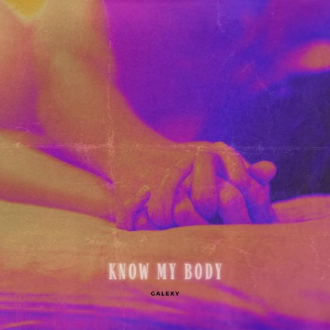 Know My Body ft. Galexy | Boomplay Music