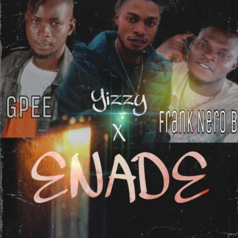 ENADE ft. Gpee & Frank Nero B | Boomplay Music