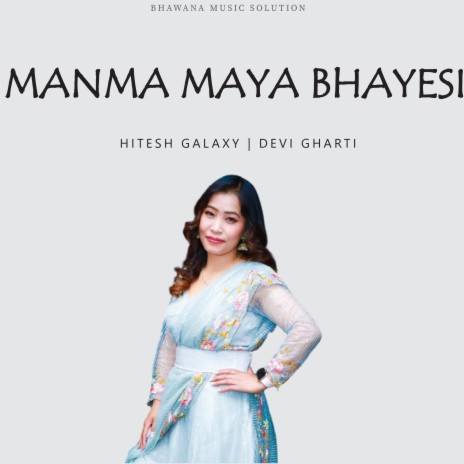 Manma Maya Bhayasi ft. Hitesh Galaxy | Boomplay Music