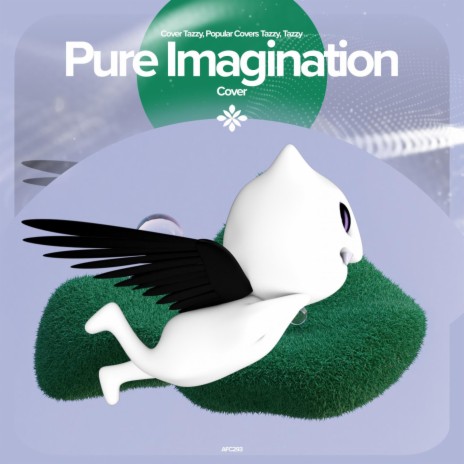 Pure Imagination - Remake Cover ft. capella & Tazzy | Boomplay Music