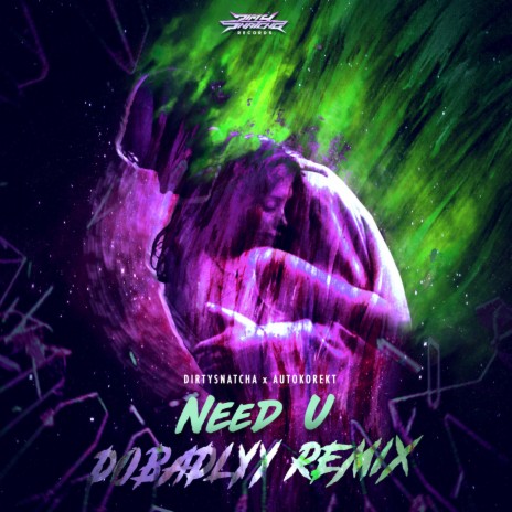 Need U (Dobadlyy Remix) ft. Autokorekt | Boomplay Music