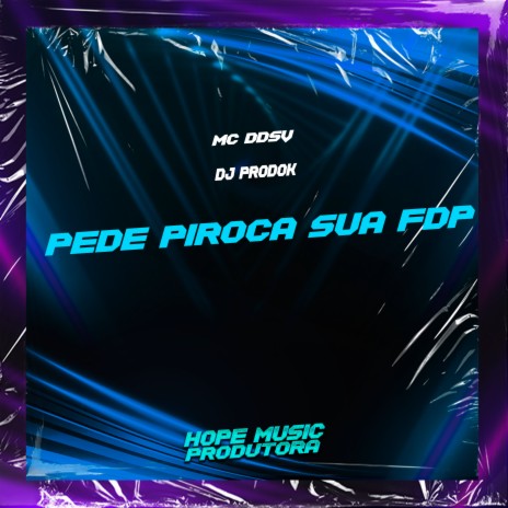 Pede Piroca Sua Fdp ft. DJ Prodok | Boomplay Music