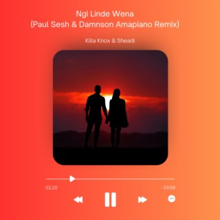 Ngi Linde Wena (Paul Sesh & Damnson - Amapiano Remix)