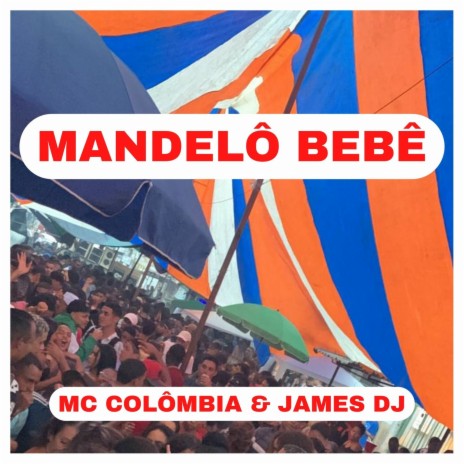 Mandelô Bebê ft. Mc Colômbia | Boomplay Music