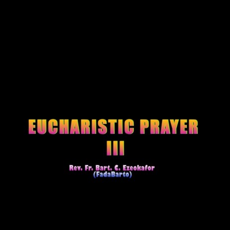 EUCHARISTIC PRAYER III (NEW IGBO TRANSLATION) | Boomplay Music