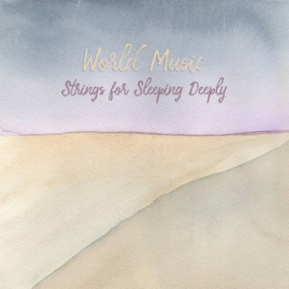 World Music (Strings for Sleeping Deeply)