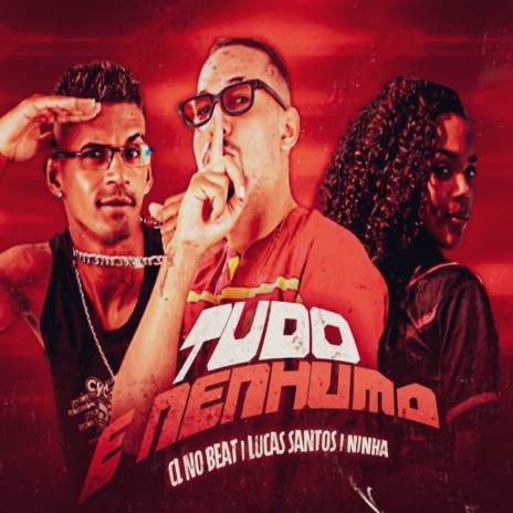 Tudo e Nenhuma (Remix) ft. lucas santos & ninha | Boomplay Music