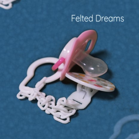 Felted Dreams | Boomplay Music