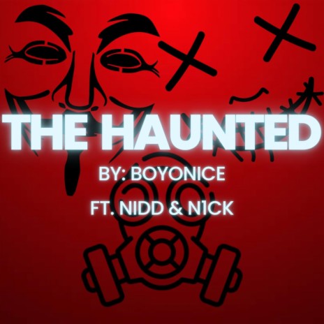 The Haunted (feat. Nidd & N1ck) | Boomplay Music