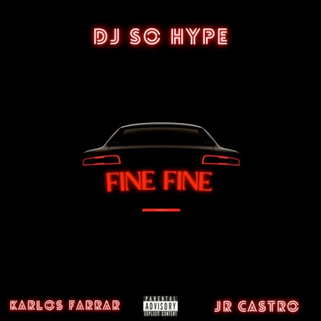 Fine Fine ft. DJ So Hype & Jr Castro | Boomplay Music