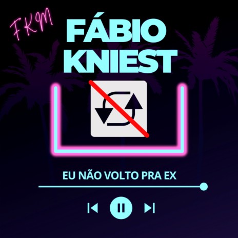 Eu Não Volto pra Ex | Boomplay Music