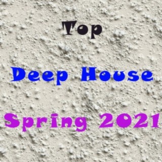 Top Deep House Spring 2021