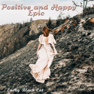 Positive and Happy Epic