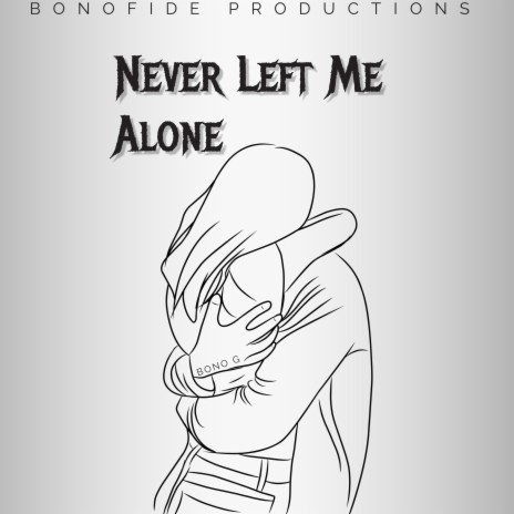 Never Left Me Alone | Boomplay Music