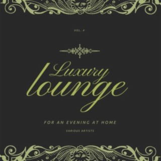 Luxury Lounge for an Evening at Home, Vol. 4