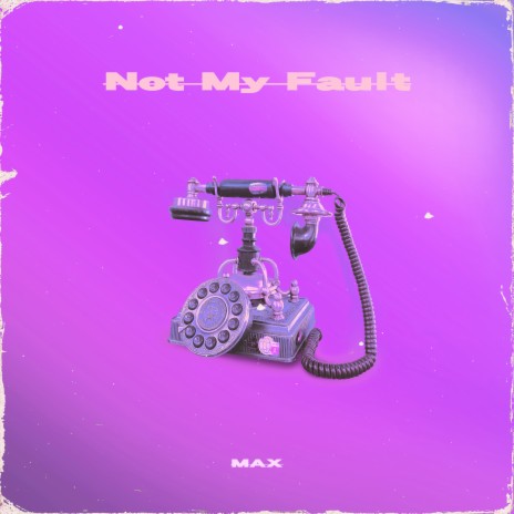 Not My Fault (给你打facetime不接) | Boomplay Music