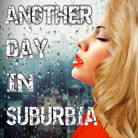 Another day in Suburbia | Boomplay Music