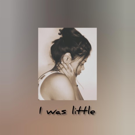 I was little | Boomplay Music