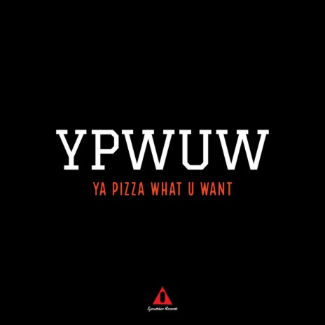 Ya Pizza What U Want (YPWUW)