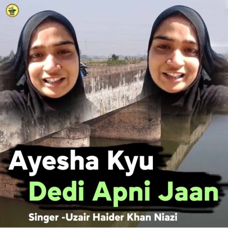 Ayesha Kyu Dedi Apni Jaan | Boomplay Music