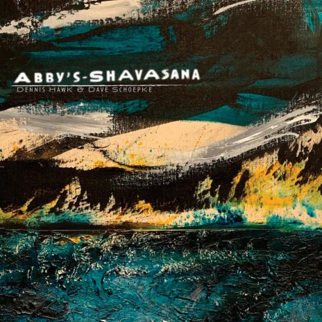 Abby's Shavasana ft. Dave Schoepke | Boomplay Music