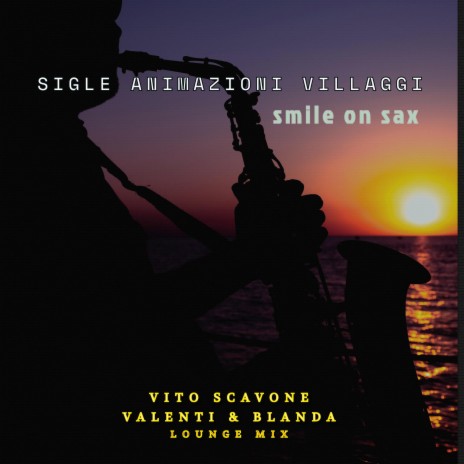 Smile on Sax ft. Vito SCAVONE & Valenti & Blanda LoungeMix | Boomplay Music