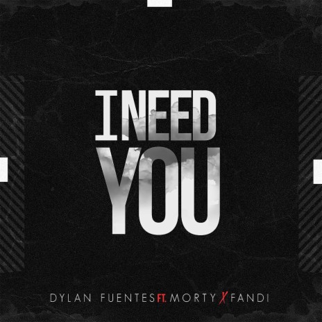 I Need You ft. Morty & Fandi | Boomplay Music