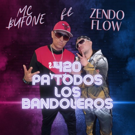 420 PA'TODOS LOS BANDOLEROS ft. Zendo Flow | Boomplay Music